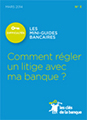 Comment régler un litige avec ma banque ?